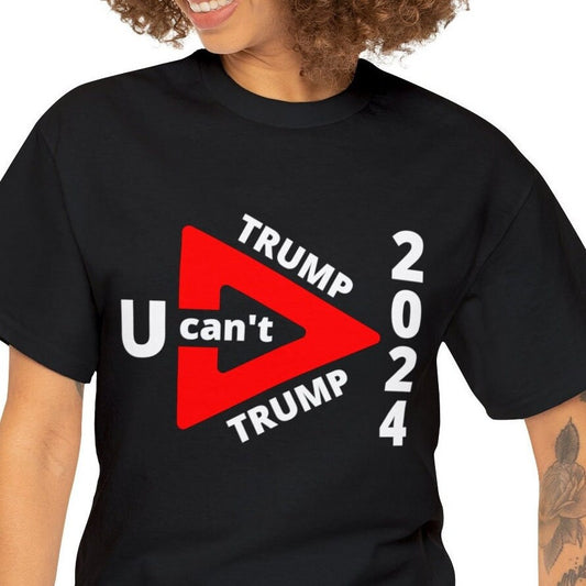 Trump 2024 Election T-Shirt You Can't Trump Trump - Re-elect Perfect for Conservatives and Patriotic Voters