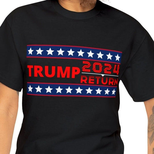 Trump 2024 Return of Trump Tee: Support, Vote & Elect the Conservative Patriot Leader
