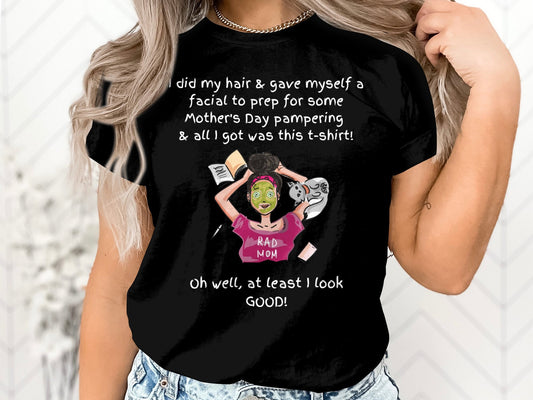 All I Got Was This Shirt Happy Mother's Day T-Shirt - Celebrate Mom Life with Love