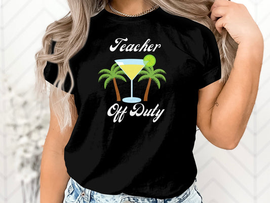 Teacher Off Duty T-Shirt - End of School Year Gift, Funny Teacher Vacation Shirt