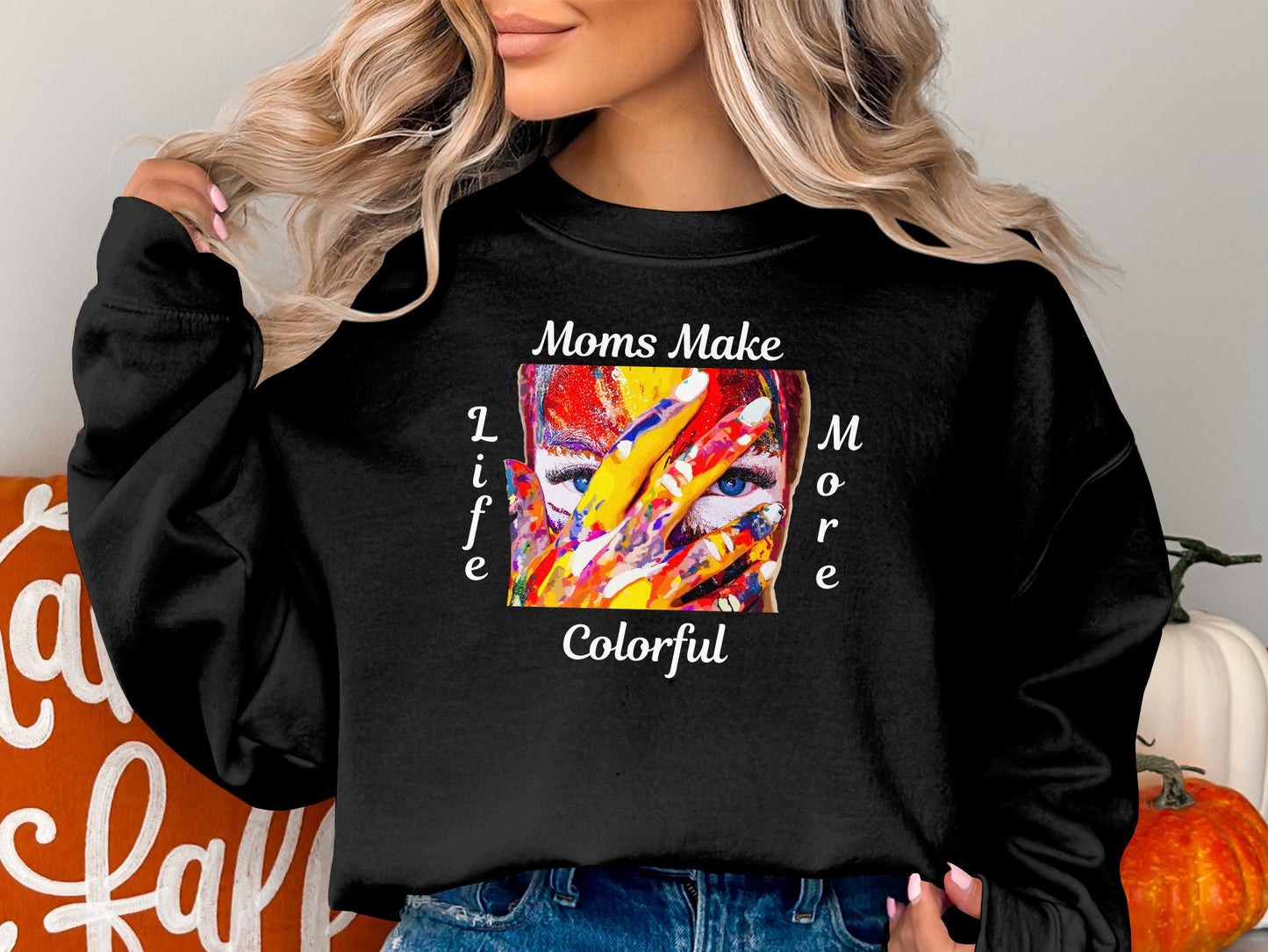 Moms Make Life More Colorful T-Shirt - Perfect Mother's Day Gift!