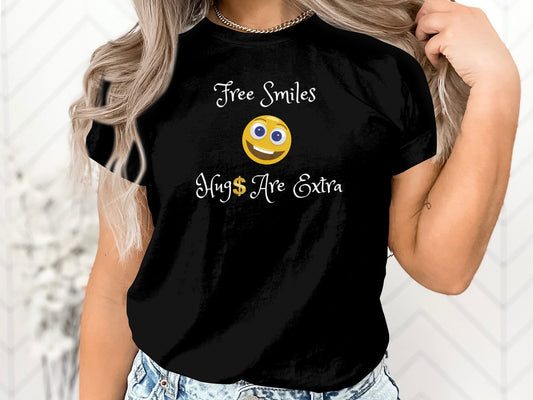 Free Smiles, Hugs Are Extra T-Shirt - Share the Happiness! Smile Face Motivational Positivity Gift, Inspirational Shirts