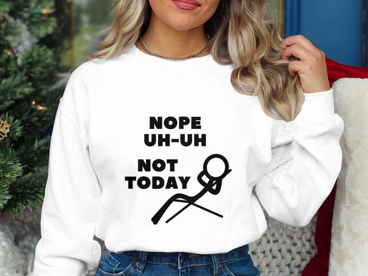 Nope, Uh-Uh, Not Today T-Shirt - A Sarcastic Gift for Her, Sarcasm Nope Shirt