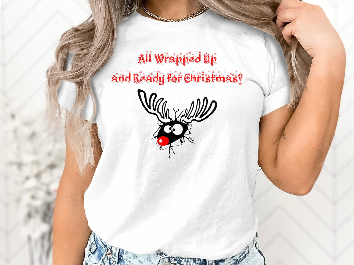 All Wrapped Up and Ready for Christmas Shirt - Reindeer Holiday Tee