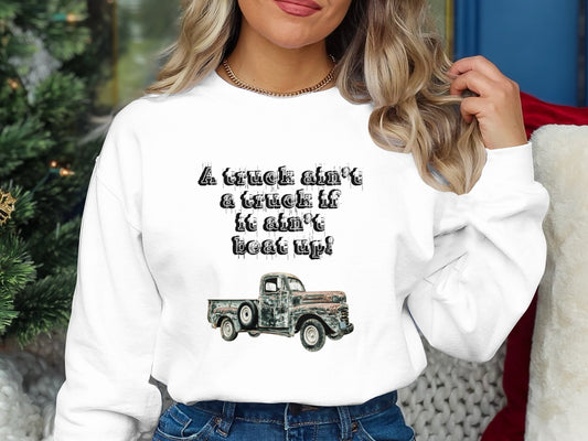 A Truck Ain't a Truck If It Ain't Beat Up Shirt - Vintage Classic Truck Tee