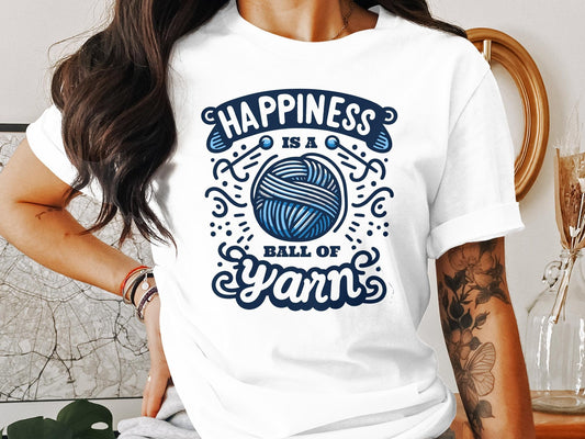 Happiness is a ball of yarn t shirt. Funny knitting tee. Christmas gift for knitters. Gift for mom. Gift for sister. Knitting gifts tee